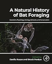 A Natural History of Bat Foraging: Evolution, Physiology, Ecology, Behavior, and Conservation