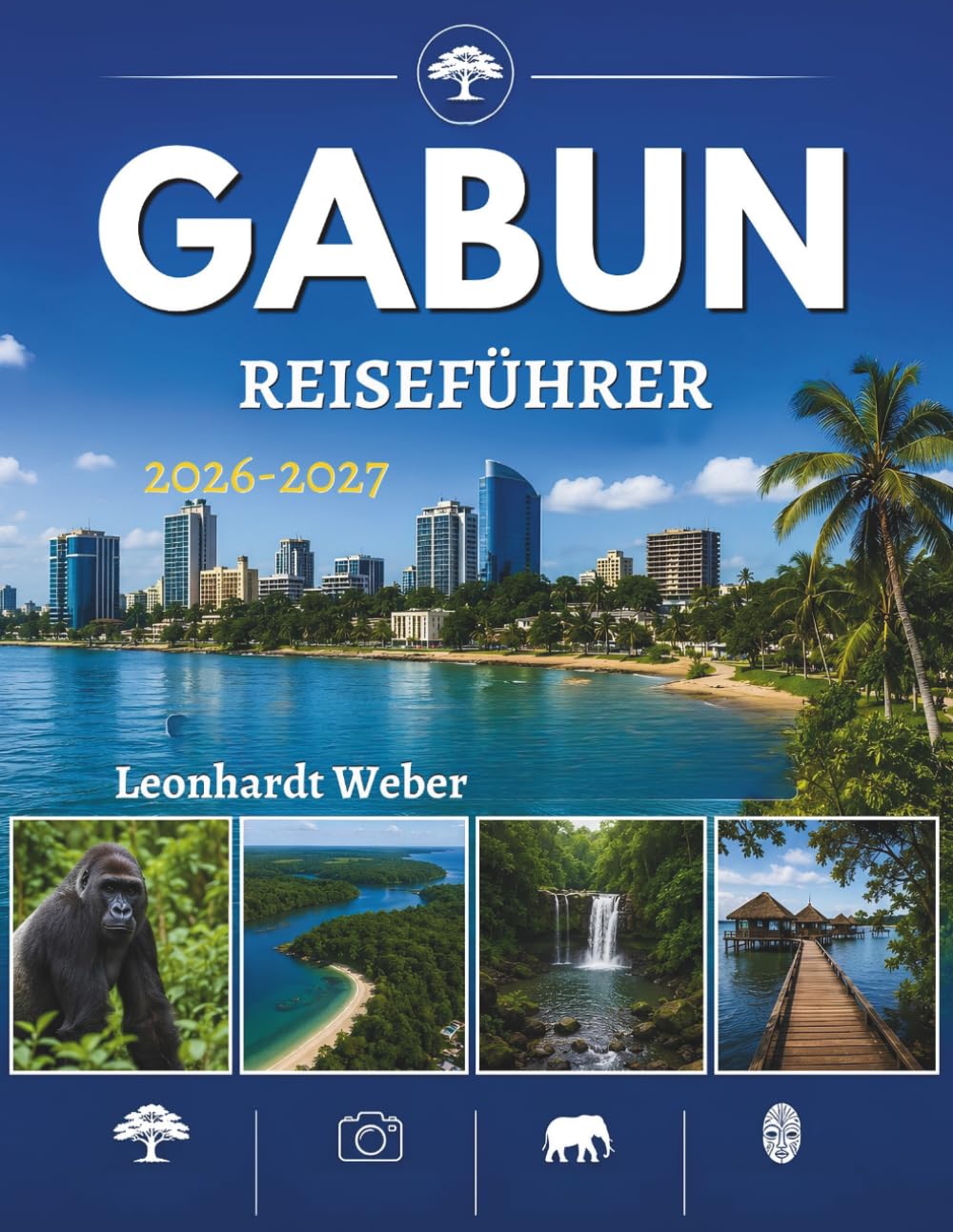 GABUN REISEFÜHRER 2026–2027: Planen Sie den perfekten Alpenurlaub mit malerischen Wanderungen, Geheimtipps von Einheimischen, Outdoor-Abenteuern und praktischen Reisetipps.