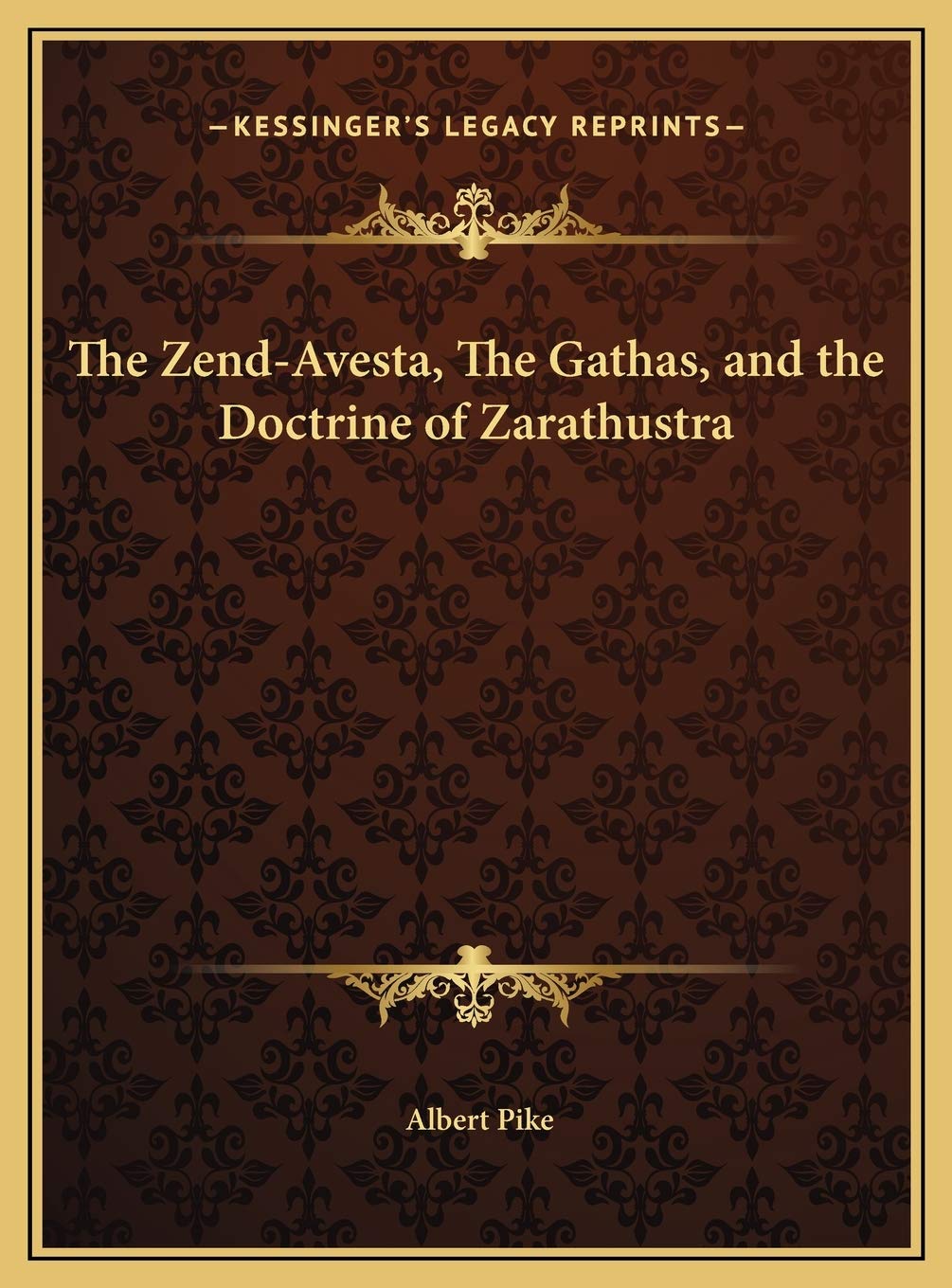 The Zend-Avesta, The Gathas, and the Doctrine of Zarathustra