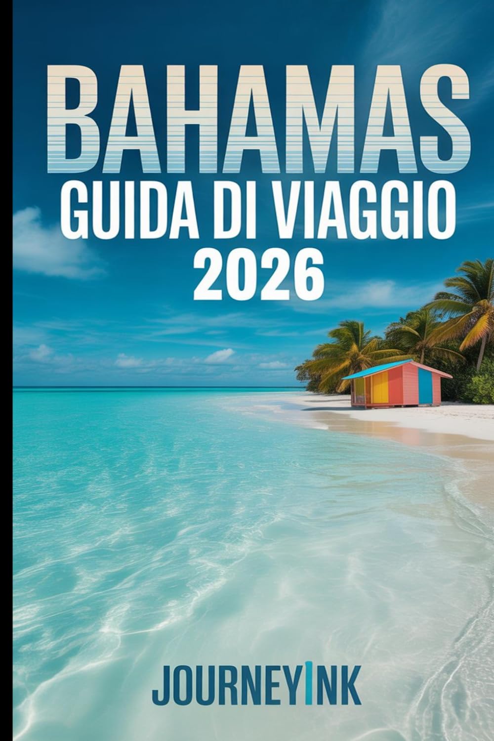Bahamas Guida Di Viaggio 2026: Le migliori spiagge, escursionitra le isole, cibo locale, attrazioni e consigli pratici di viaggio