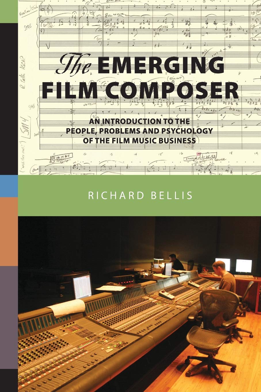 The Emerging Film Composer: An Introduction to the People, Problems, and Psychology of the Film Music Business Paperback – February 2, 2007