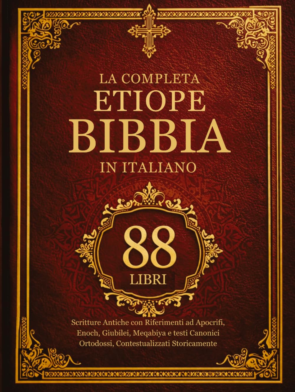 La Bibbia Etiope Completa in Italiano (88 Libri): Scritture Antiche con Riferimenti ad Apocrifi, Enoch, Giubilei, Meqabiya e testi Canonici Ortodossi, Contestualizzati Storicamente (Italian Edition)      Hardcover – April 4, 2026