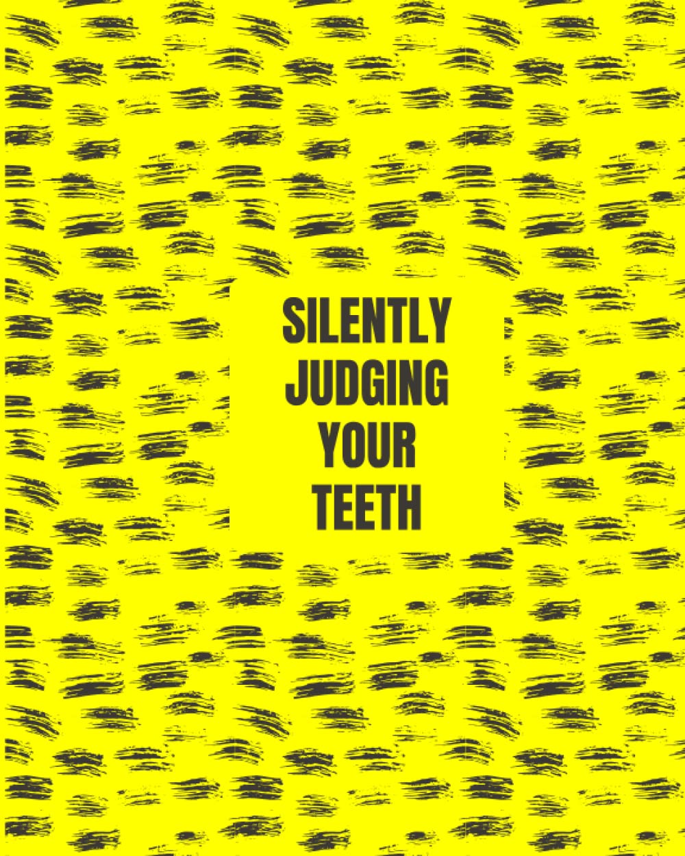 Silently judging your teeth