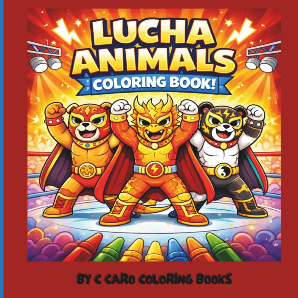 Lucha Animals Coloring Book: Fun & Easy Coloring Pages of Super Luchador Heroes for Kids Ages 4–8