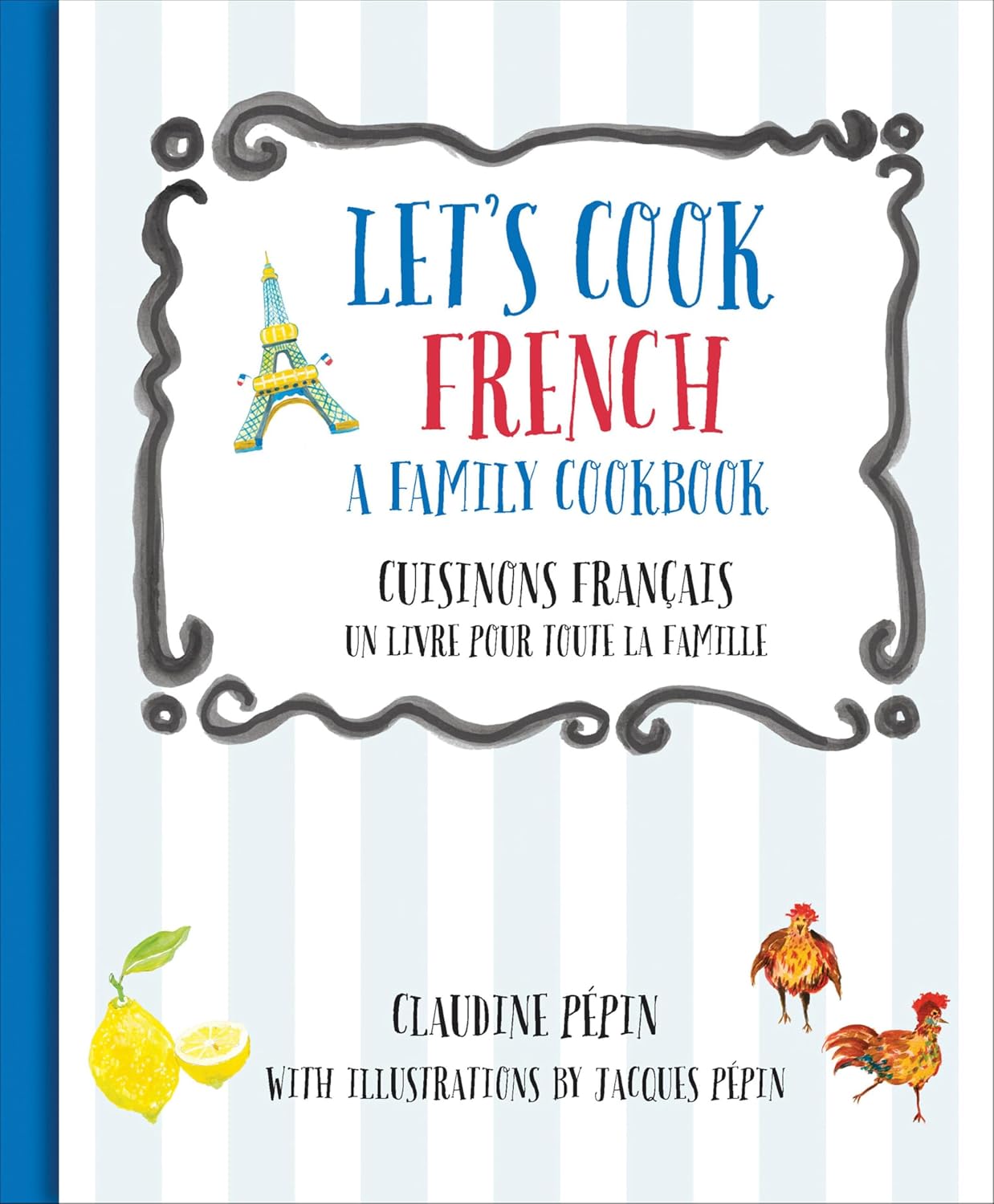 Let's Cook French, A Family Cookbook: Cuisinons Francais, Un livre pour toute la famille (French Edition)