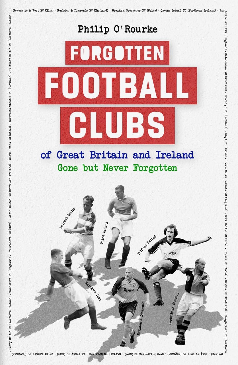Football Clubs of Great Britain and Ireland Gone But Never