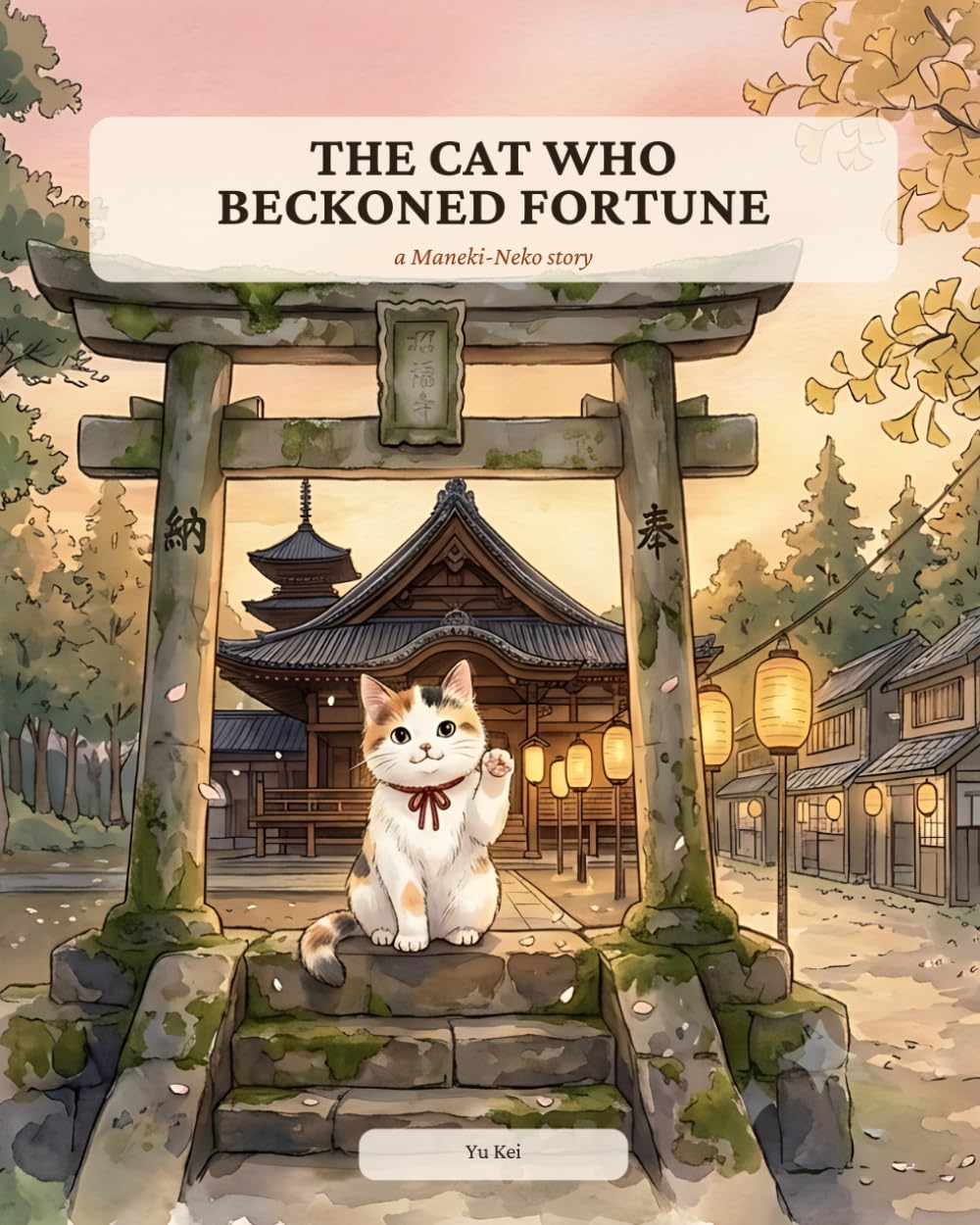 The Cat Who Beckoned Fortune: A Maneki-Neko Story — A Japanese Legend Picture Book