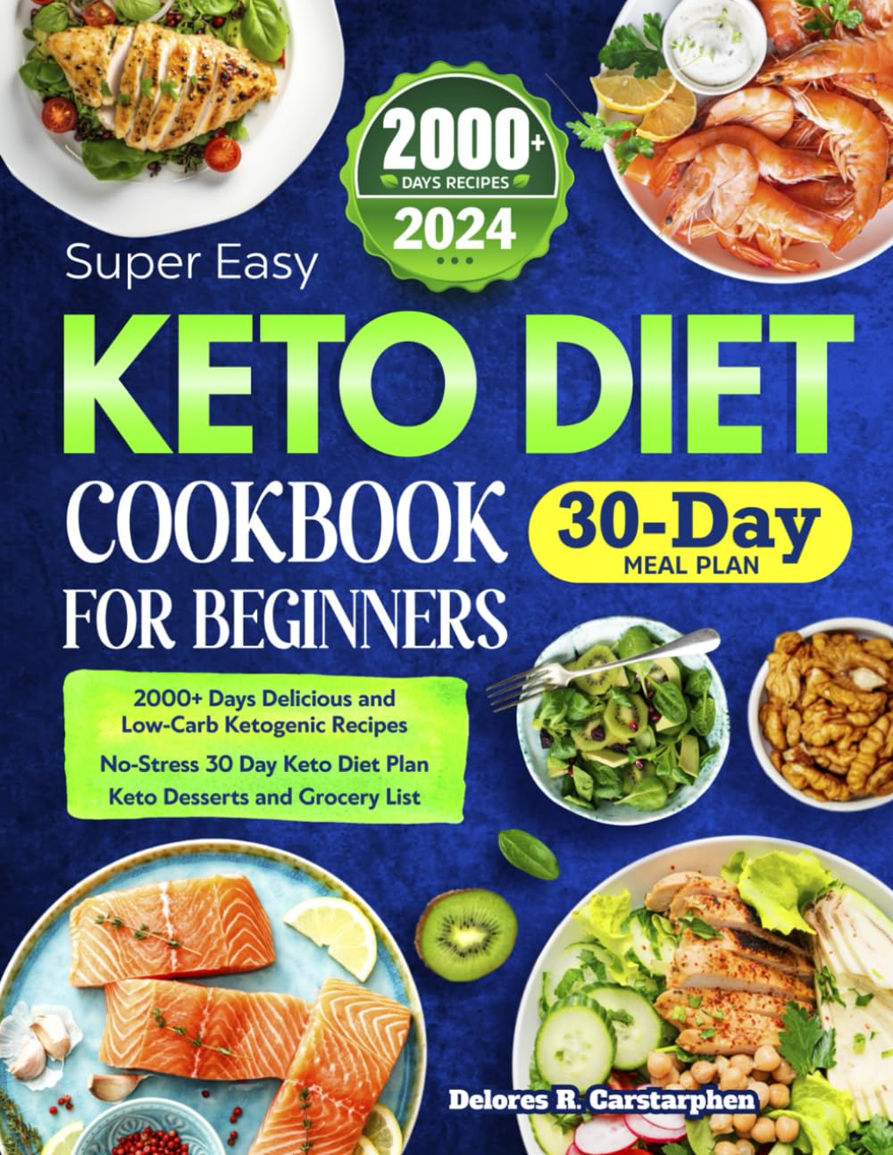 Super Easy KETO Diet Cookbook for Beginners 2024: 2000+ Days Delicious and Low-Carb Ketogenic Recipes | No-Stress 30 Day Keto Diet Plan | Keto Desserts and Grocery List