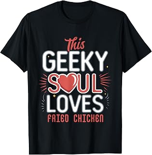 Funny Geek Humor Fried Chicken Lover Nerdy Food Obsession T-Shirt