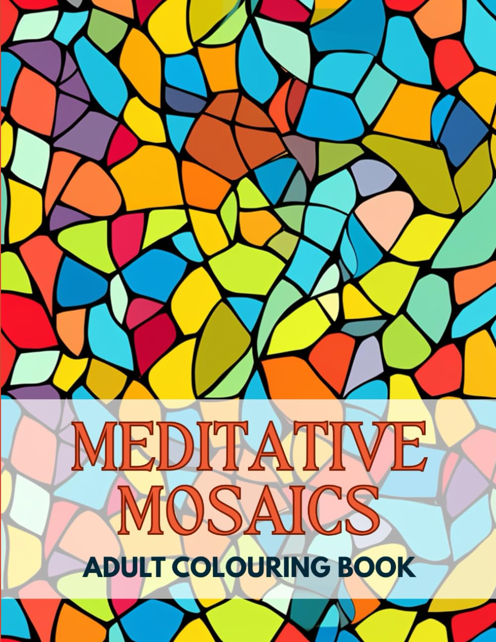 Mindful Moments: Meditative Mosaics Adult Colouring Book: A Calming Collection of Intricate Mosaic Patterns for Stress Relief and Creative Mindfulness