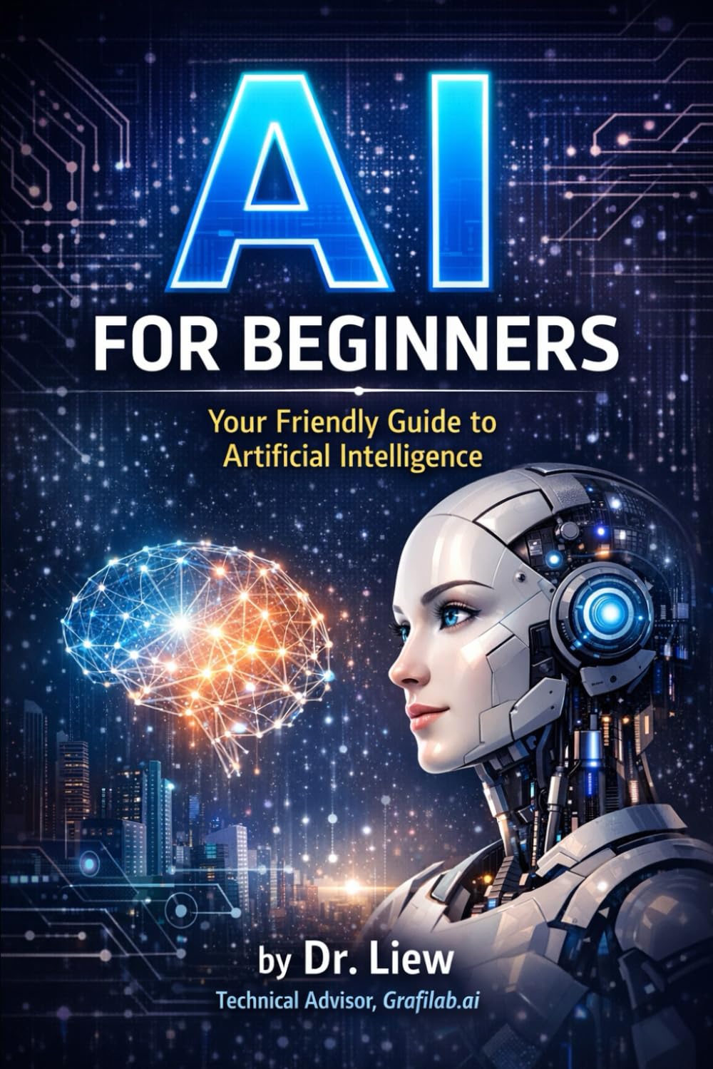 AI FOR BEGINNERS: Your Friendly Guide to Artificial Intelligence