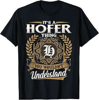 It's A HOFER Thing You Wouldn't Understand Name Classic T-Shirt