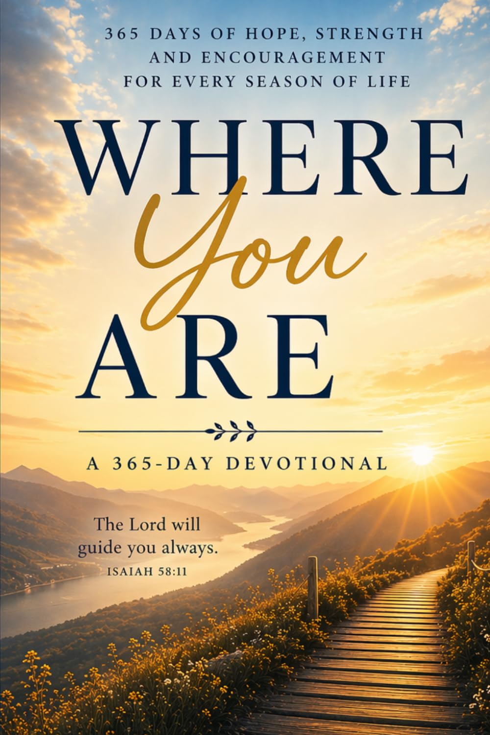 WHERE YOU ARE: A 365 Day Devotional of uplifting and encourageing scripture to get you thru each day for any age.