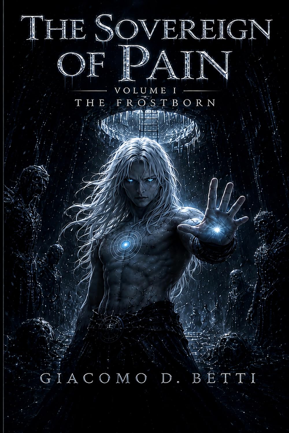 The Sovereign of Pain: Volume I — The Frostborn