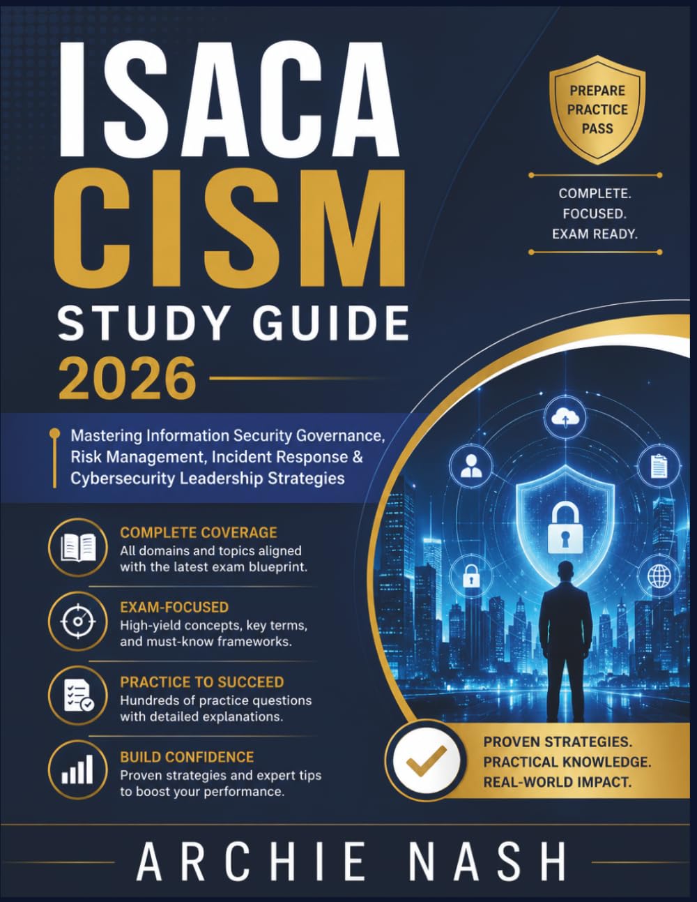 ISACA CISM STUDY GUIDE 2026: Mastering Information Security Governance, Risk Management, Incident Response & Cybersecurity Leadership Strategies