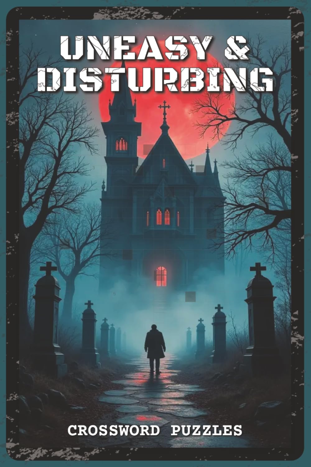 Uneasy and Disturbing Crossword Puzzles: Crossword Puzzles with Easy to Read about Psychological Horror, Haunted Places, Cosmic Terror, True Crime, ... — Gift for Horror Fans (Mystery & Magic)