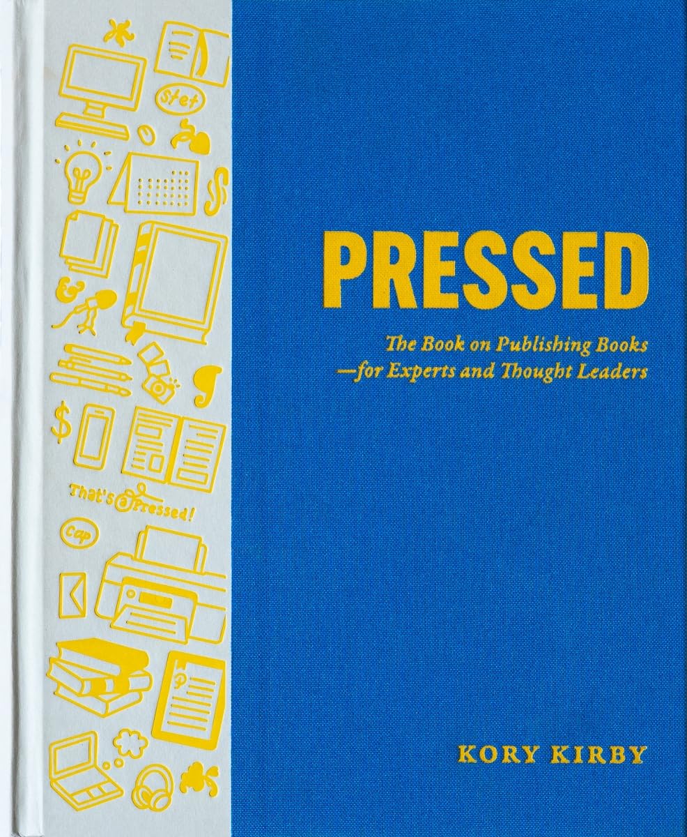 Pressed: The Book on Publishing Books—for Experts and Thought Leaders      Hardcover – April 14, 2026