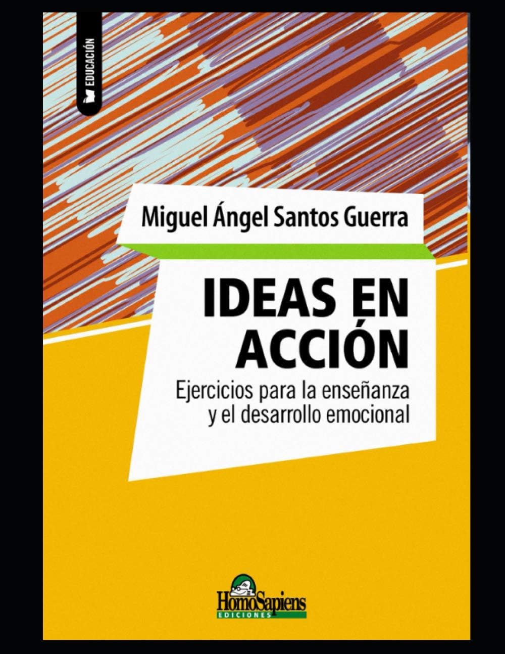 Ideas en acción: Ejercicios para la enseñanza y el desarrollo emocional (Miguel Ángel Santos Guerra) Paperback – 16 Nov. 2020