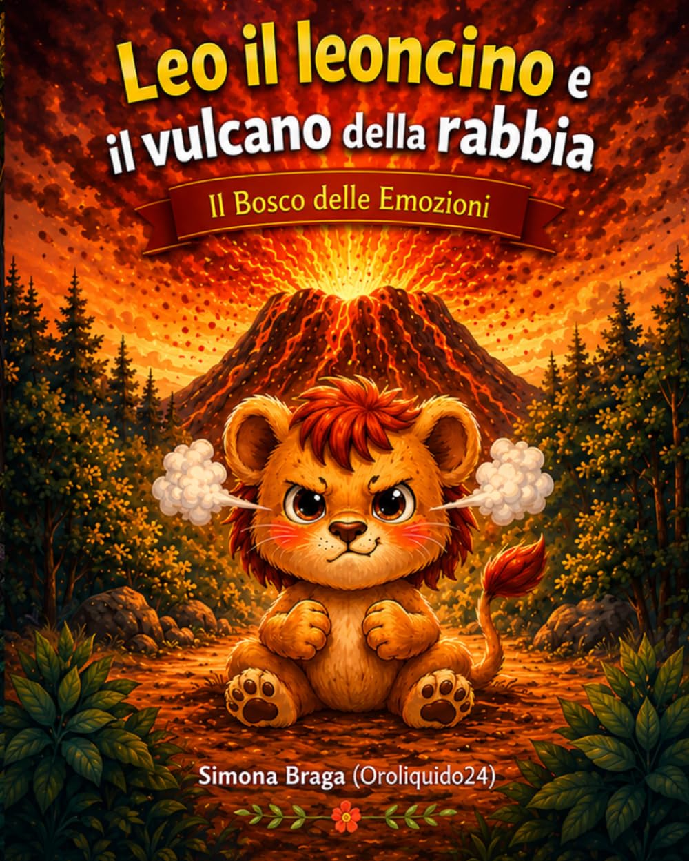 Leo il leoncino e il vulcano della rabbia: Imparare a gestire la rabbia nei bambini. Educazione emotiva 3-8 anni. Il Bosco delle Emozioni.