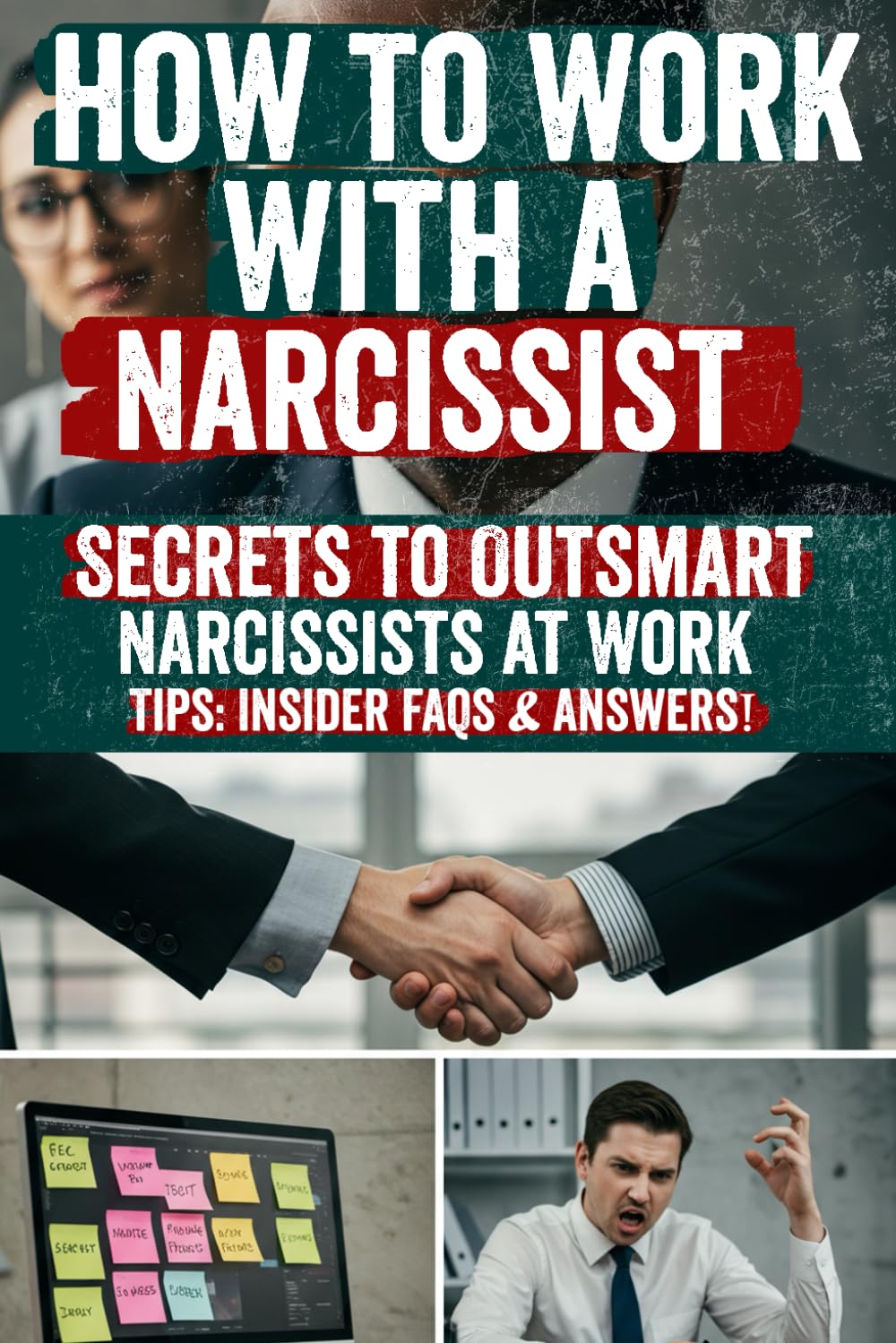 How to Work with a Narcissist: Discover the Secret Strategies to Outsmart Narcissists at Work — Protect Your Sanity, Set Boundaries, and Uncover the Hidden Tactics They Don’t Want You to Know