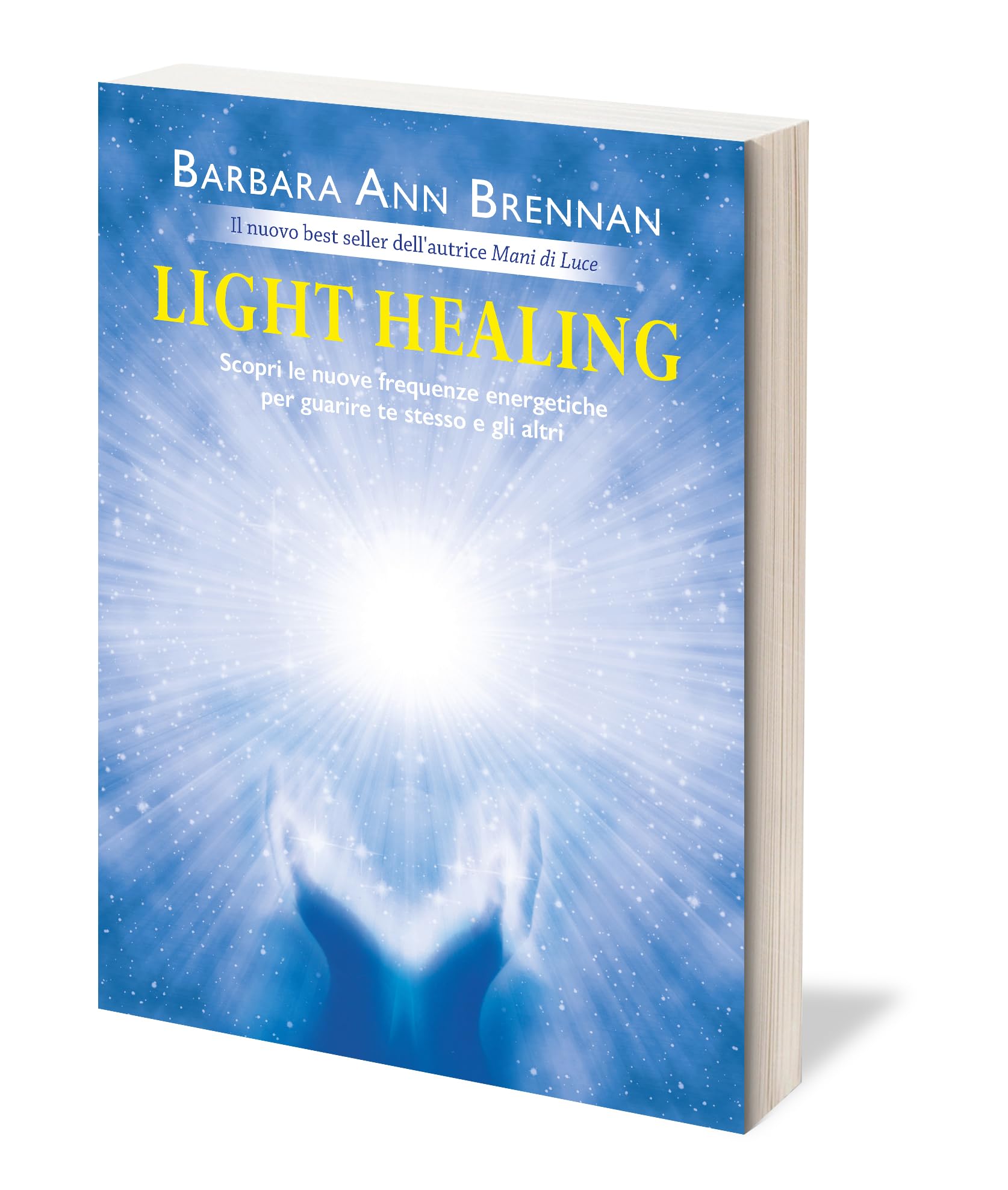Light healing. Scopri le nuove frequenze energetiche per guarire te stesso e gli altri