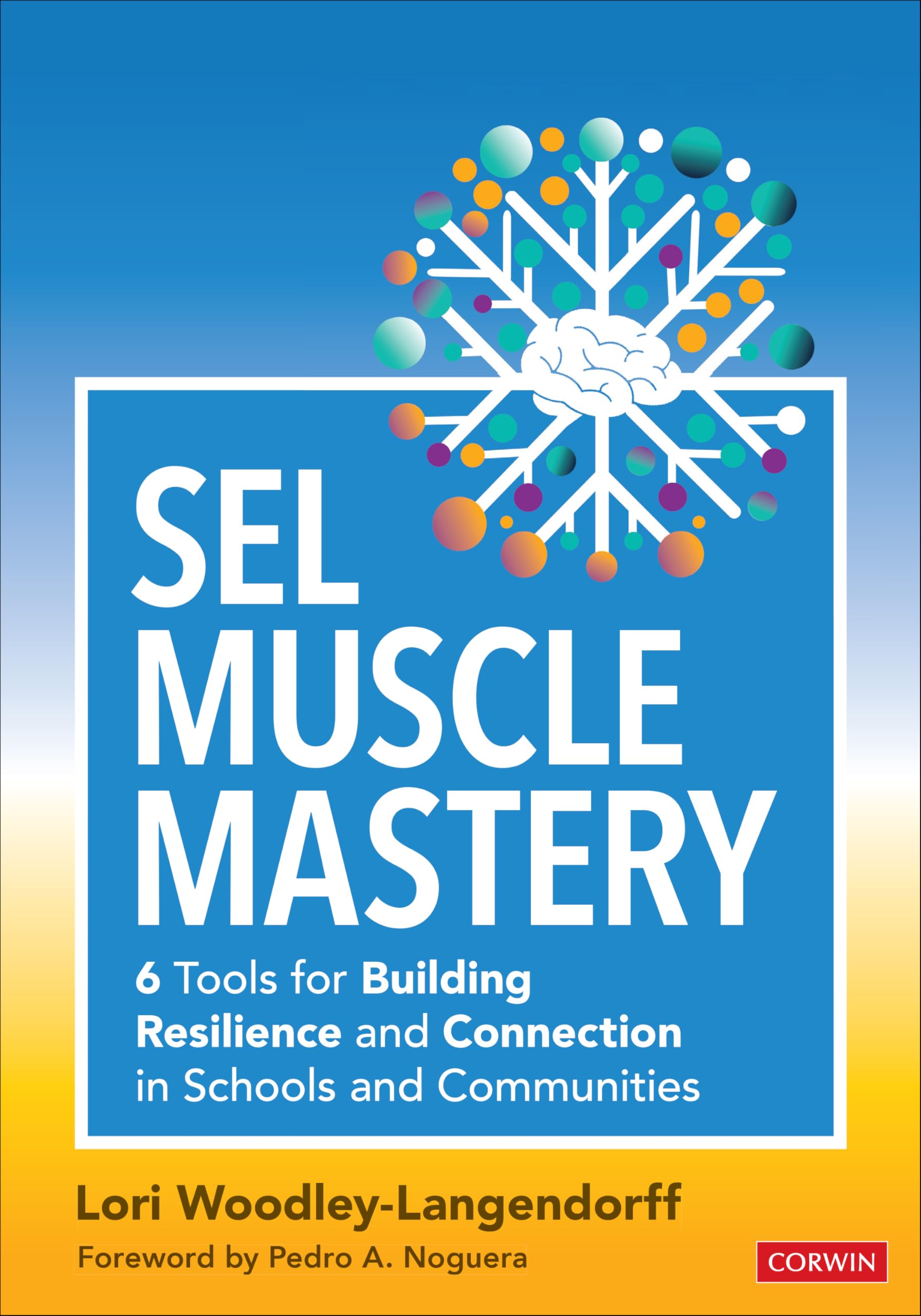 SEL Muscle Mastery: Six Tools for Building Resilience and Connection in Schools and Communities