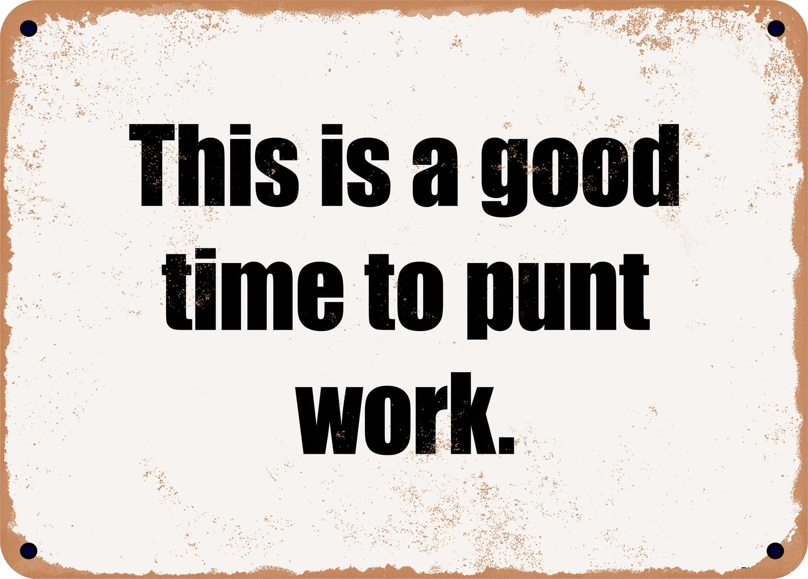Miaomansenstore Metal Sign - This Is A Good Time To Punt Work Home Decor