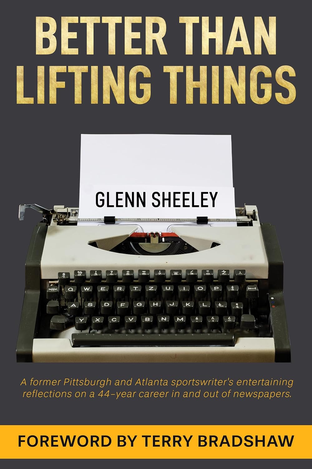 Better Than Lifting Things: A former Pittsburgh and Atlanta sportswriter's entertaining reflections on a 44-year career in and out of newspapers.