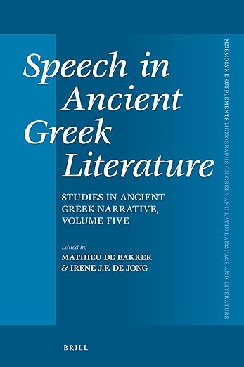 Speech in Ancient Greek Literature: Studies in Ancient Greek Narrative, Volume five (Mnemosyne, Supplements, 448)