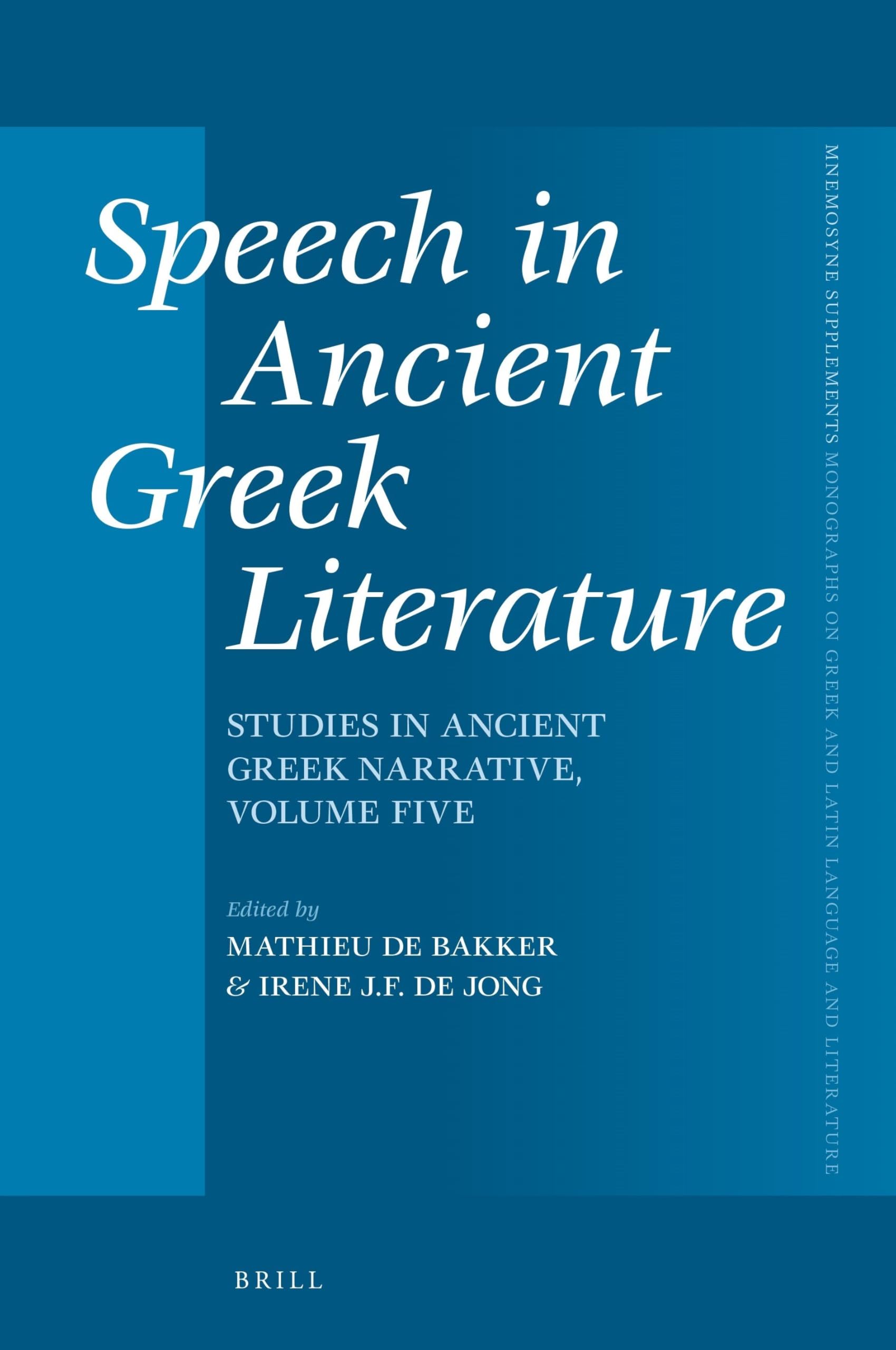 Speech in Ancient Greek Literature: Studies in Ancient Greek Narrative, Volume five: 448 (Mnemosyne, Supplements, 448)