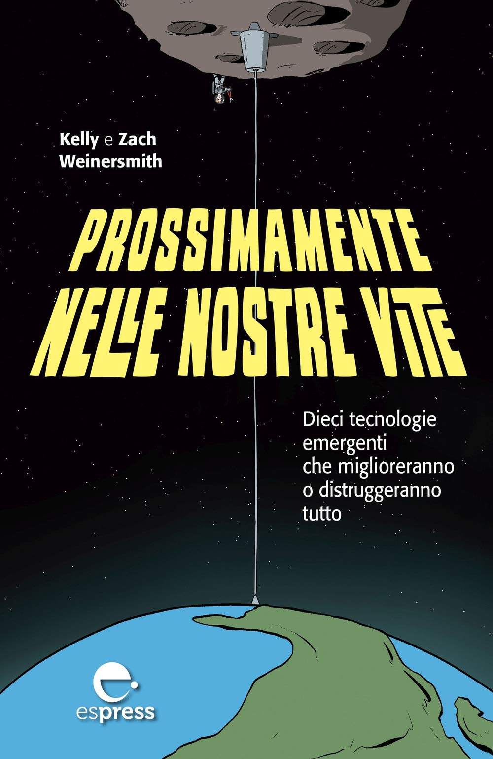 Prossimamente Nelle Nostre Vite. Dieci Tecnologie Emergenti Che Miglioreranno O Distruggeranno Tutto. Nuova Ediz. - 4