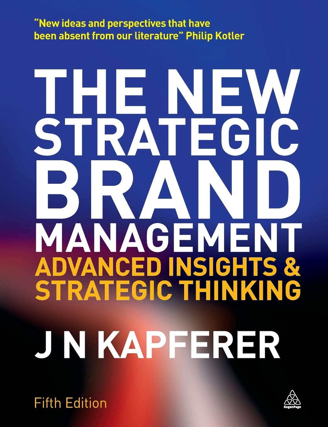 The New Strategic Brand Management Advanced Insights and Strategic