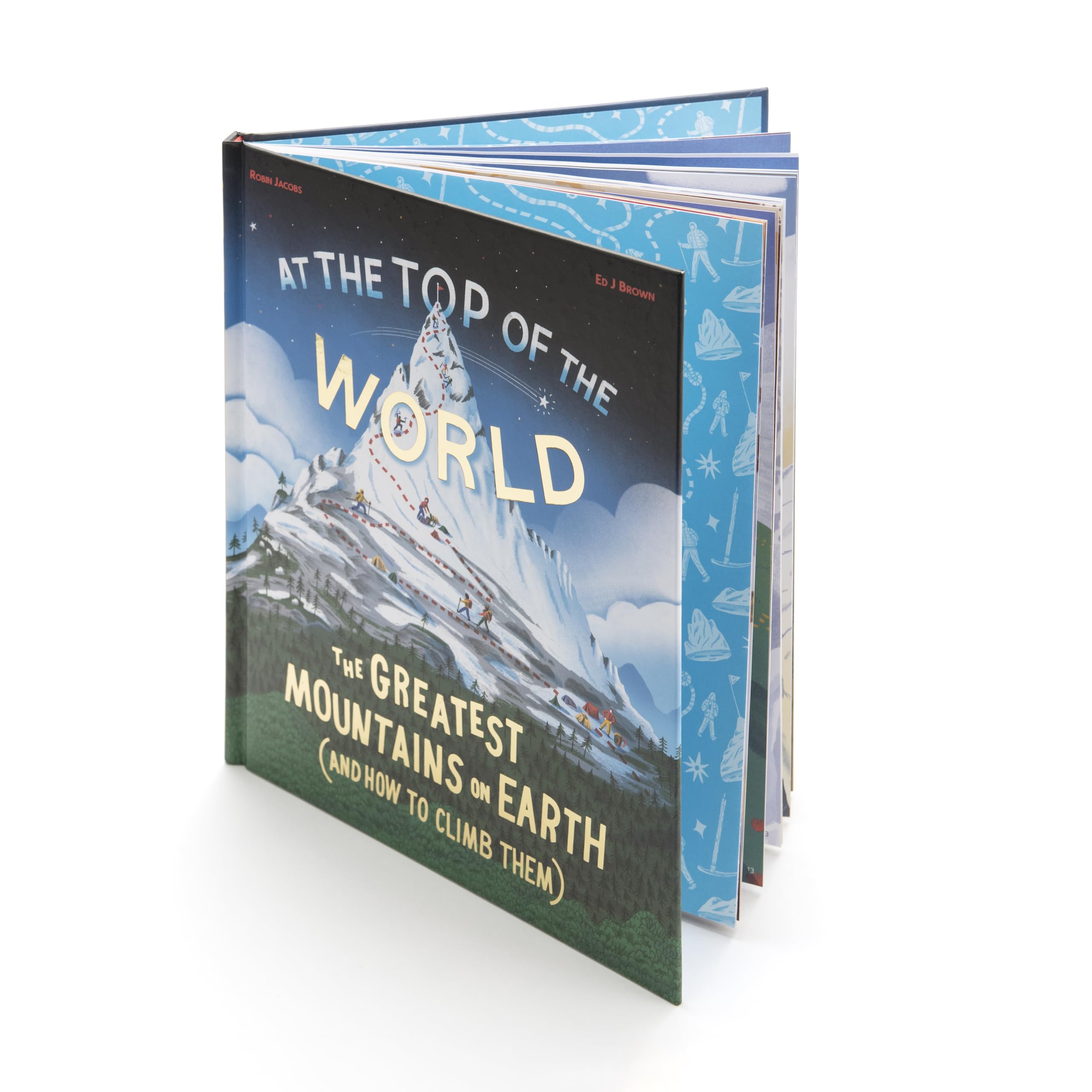 At the Top of the World: The Greatest Mountains on Earth (And How to Climb Them)