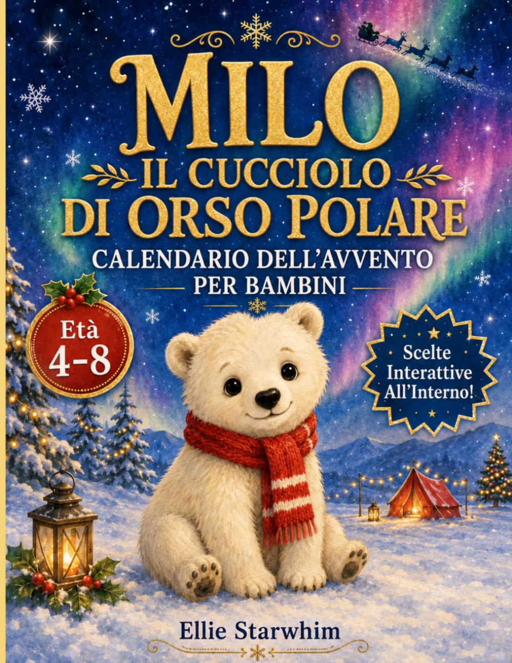 Calendario dell’Avvento per Bambini: Milo, il Cucciolo di Orso Polare. Natale Interattivo con 24 Storie e Disegni da Colorare (4-8 Anni)