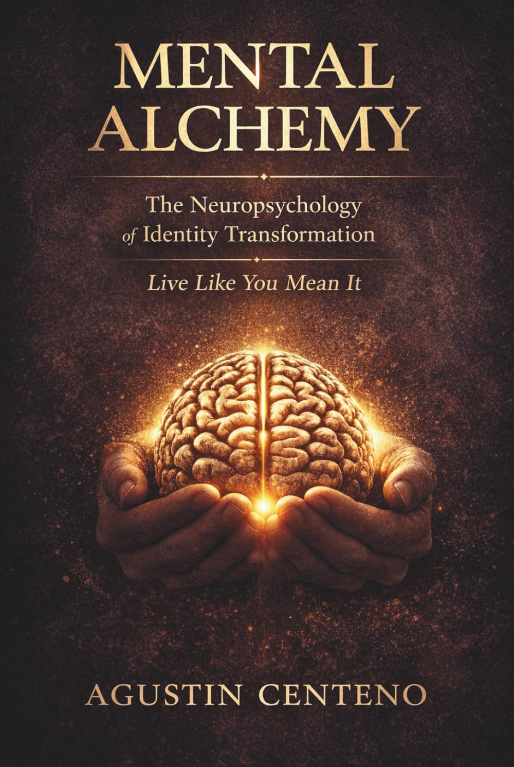 MENTAL ALCHEMY: LIFE LIKE YOU MEAN IT