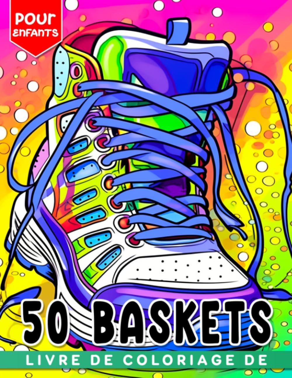 50 Livre de coloriage de baskets pour enfants: Collection de dessins de baskets de plus de 50 pages adaptée à tous les âge...