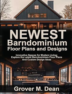 Newest Barndominium Floor Plans and Designs: Innovative Spaces for Modern Living: Explore the Latest Barndominium Floor Plans and Custom Design Ideas