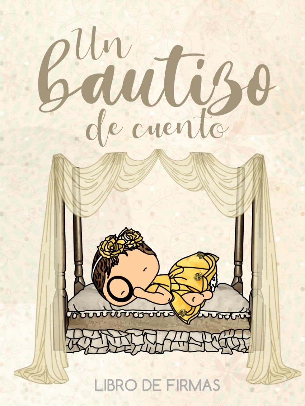 Un Bautizo de Cuento: Libro de Firmas y Dedicatorias para Niñas - Álbum de Fotografías, Lista de Regalos, Recuerdos y Pinta tu Huella - Regalo Bautizo (Spanish Edition)