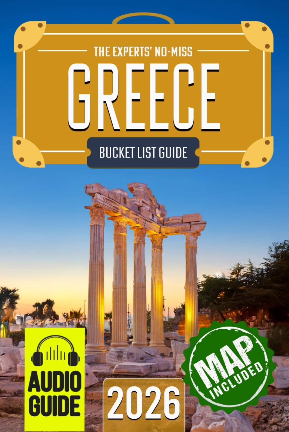 The Experts’ No-Miss Greece Bucket List: A Travel Guide to Set Off on Epic Adventures and Discover Incredible Destinations to Live Out Your Dreams and Create Memories That Last Forever