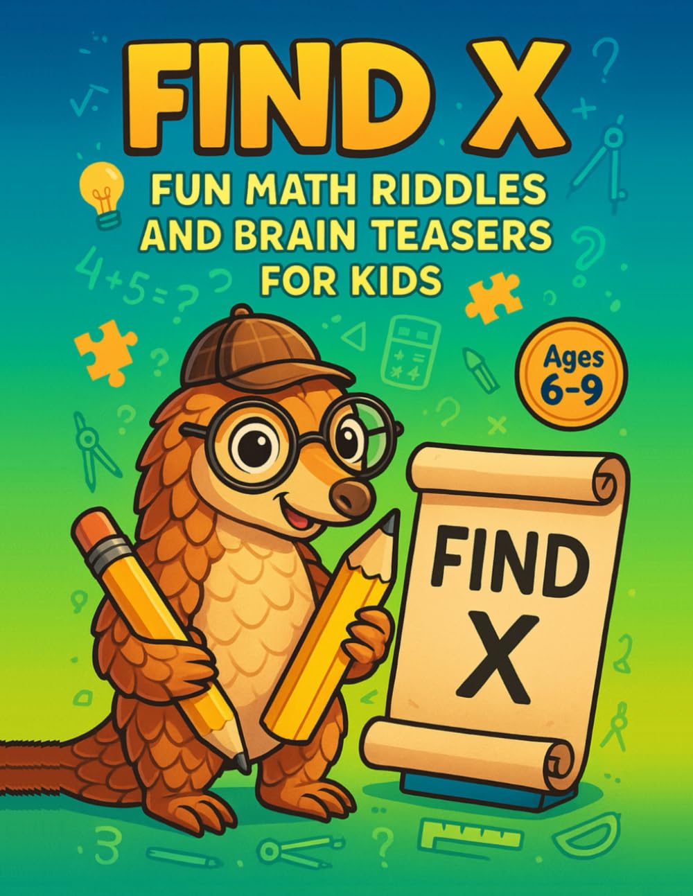 Find X: Fun Math Riddles and Brain Teasers for Kids: A Smart Math ...