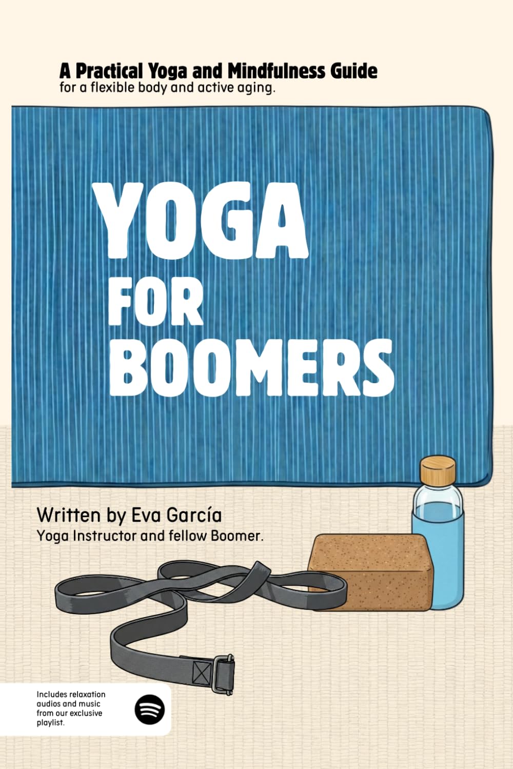 YOGA FOR BOOMERS: A practical guide to Yoga and Mindfulness for an active maturity.