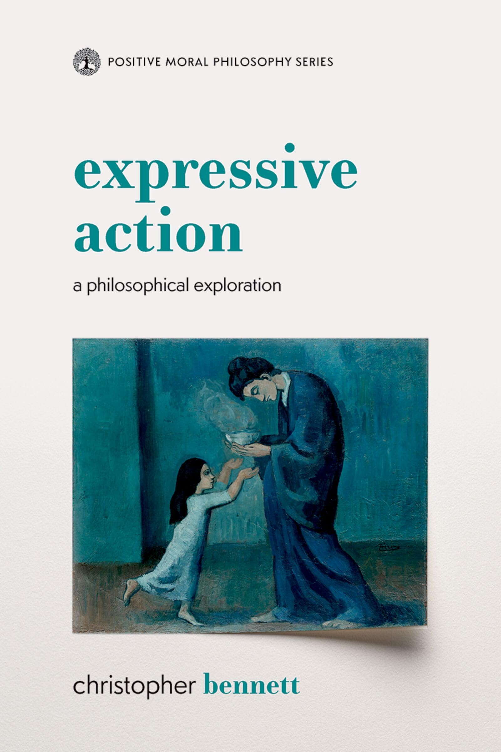 Expressive Action: A Philosophical Exploration (Positive Moral Philosophy)