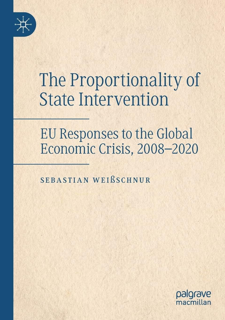 The Proportionality of State Intervention: EU Responses to the Global Economic Crisis, 2008-2020