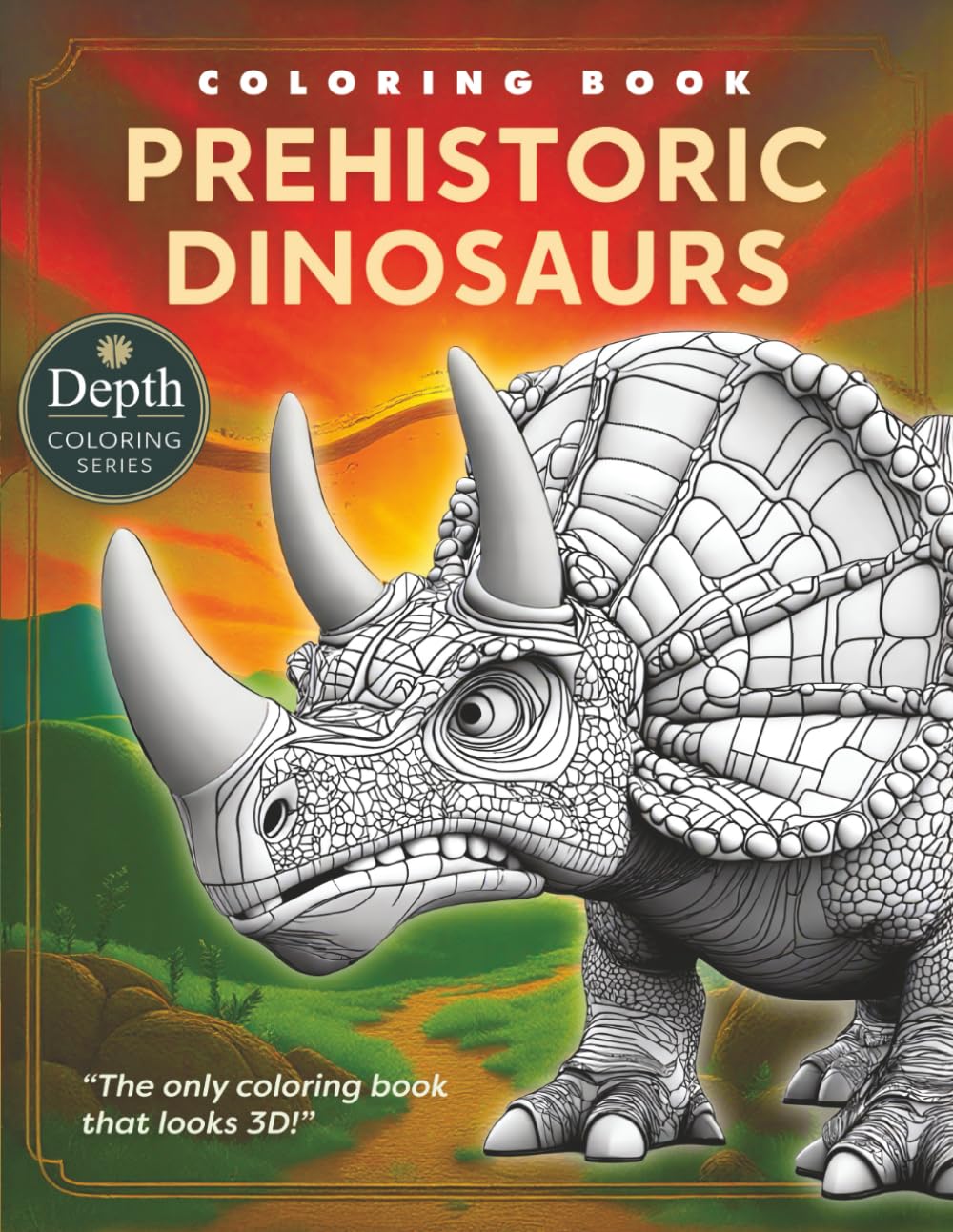 Prehistoric Dinosaurs Coloring Book: Fun Dinosaur Coloring Book for Kids, Teens, and Adults — Single-Sided Pages with Unique Depth-Style Illustrations (Depth Coloring Series)