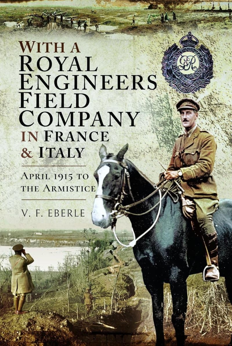 With a Royal Engineers Field Company in France & Italy : April 1915 to the Armistice