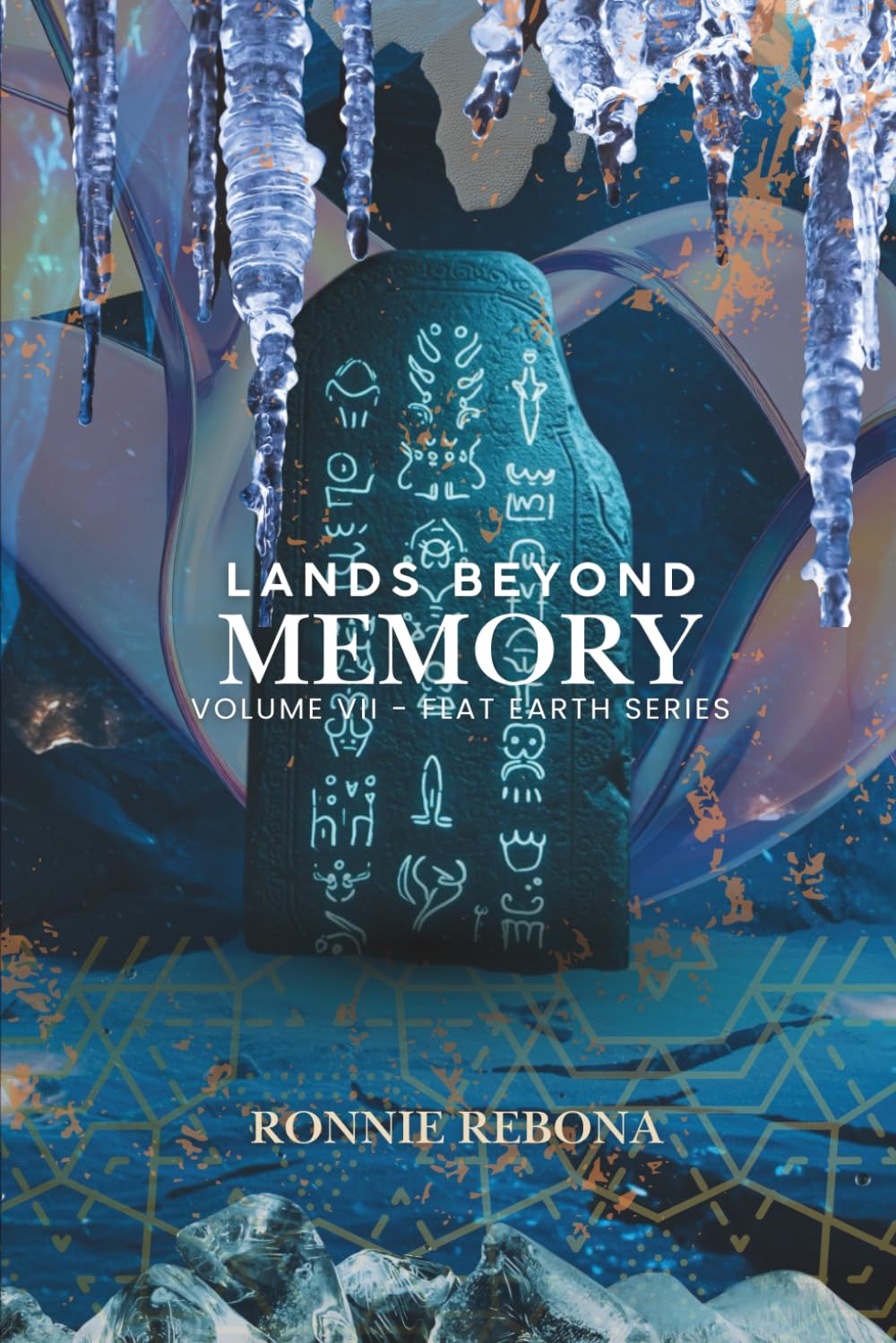 Lands Beyond Memory: Exploring Lost Continents, Hidden Lands, and Forbidden Geography (Flat Earth Second Edition Series)
