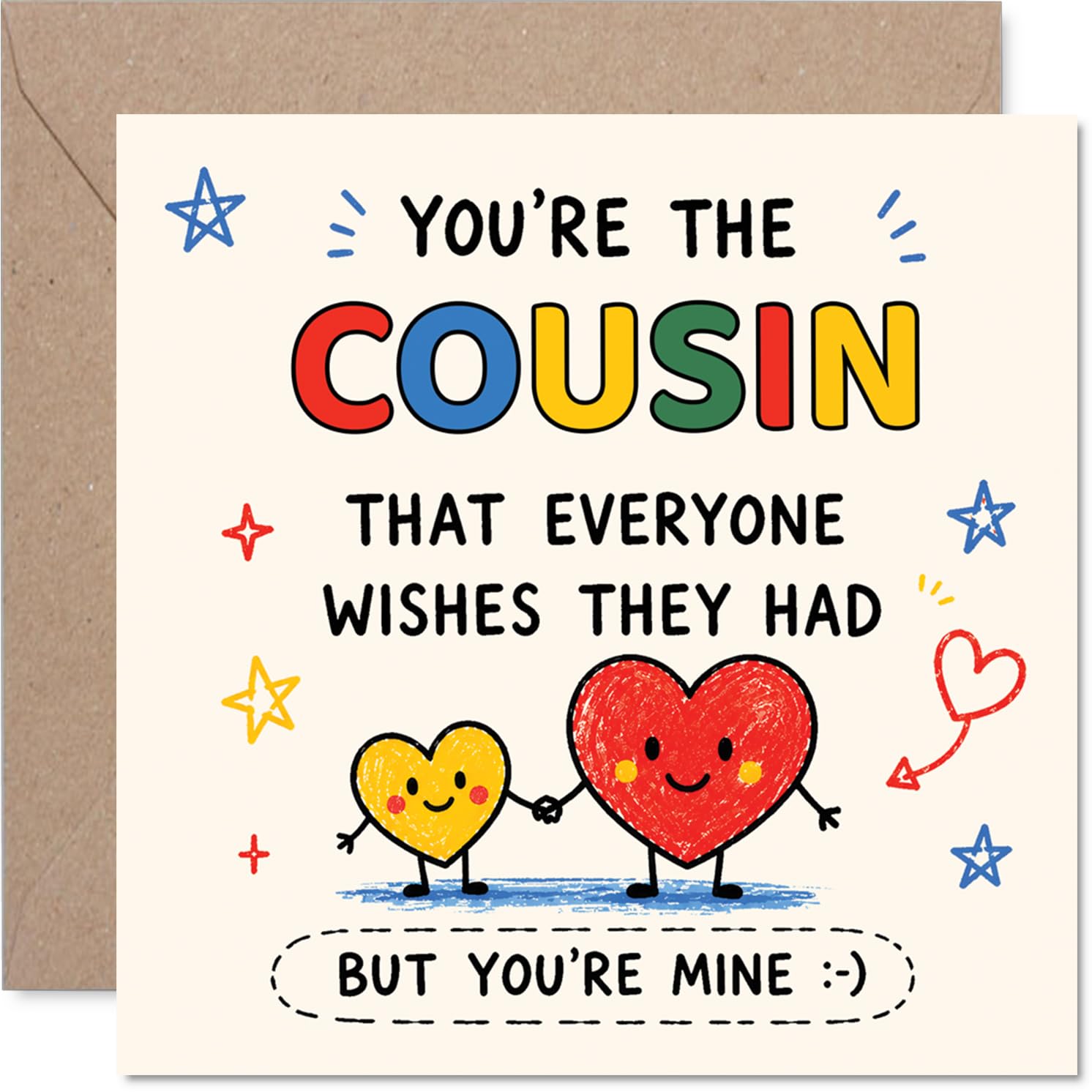 Cheeky Birthday Card for Cousin - Everyone Wants a Cousin Like You - Colourful Hand-drawn Hearts and Stars - Playful, Feel-good Family Banter - 145mm Square, Envelope Included