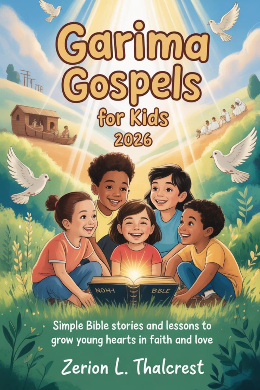 Garima Gospels for Kids 2026: Simple Bible Stories and Lessons to Grow Young Hearts in Faith and Love