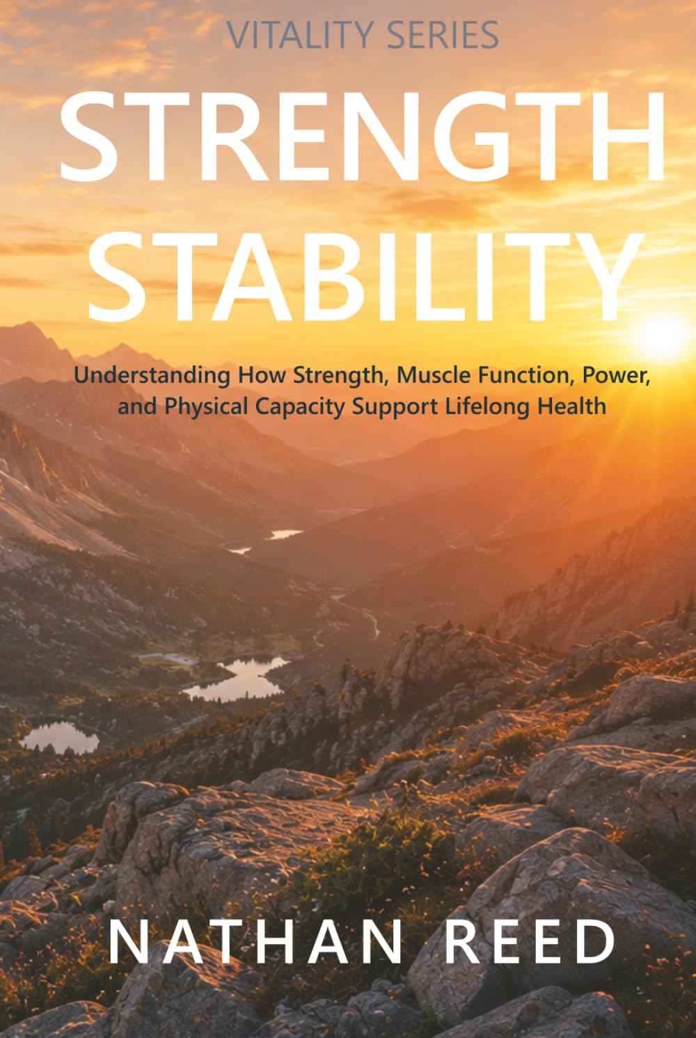 Strength Stability: Understanding How Strength, Muscle Function, Power, and Physical Capacity Support Lifelong Health (Vitality Series)