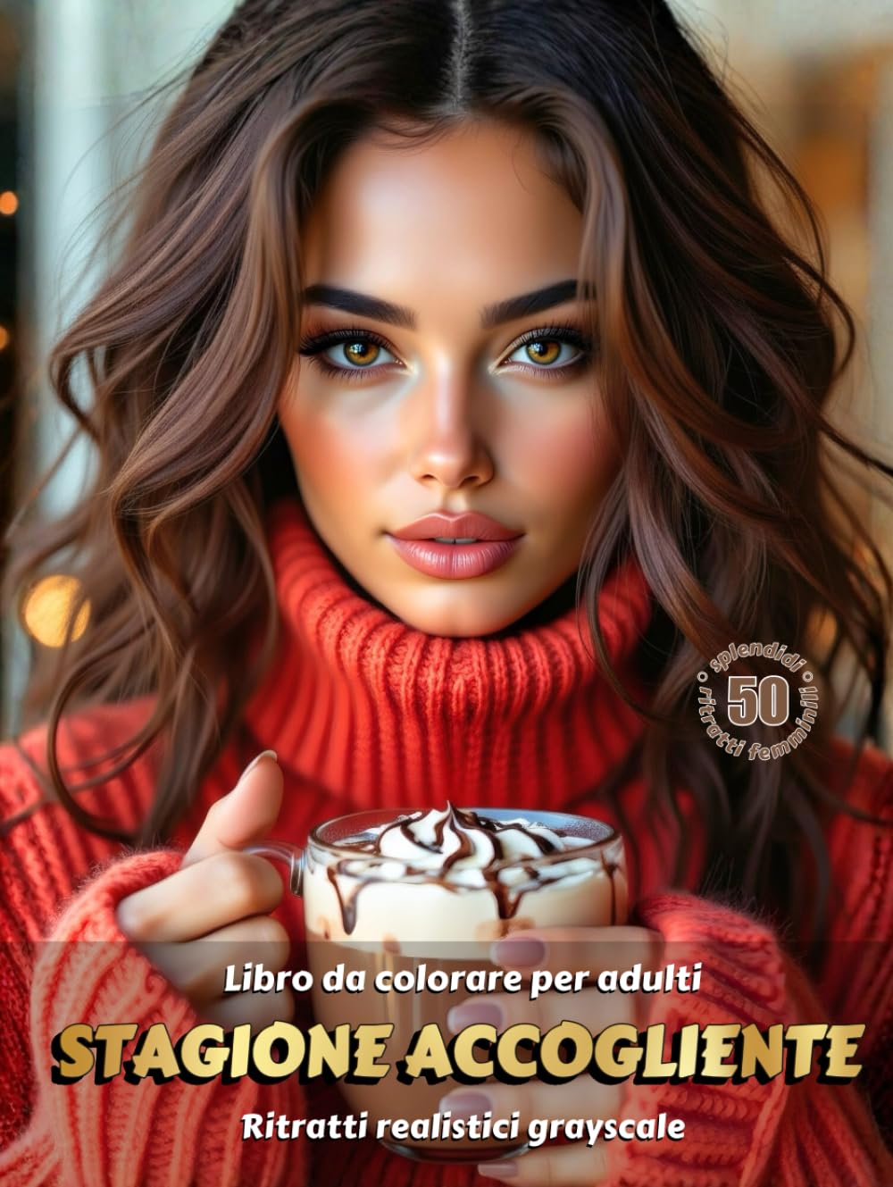 STAGIONE ACCOGLIENTE – Libro da colorare per Adulti | Ritratti realistici Grayscale (in scala di grigi) | Splendidi Ritratti Femminili da colorare | per Adulti: Edizione italiana (Avventure colorate)